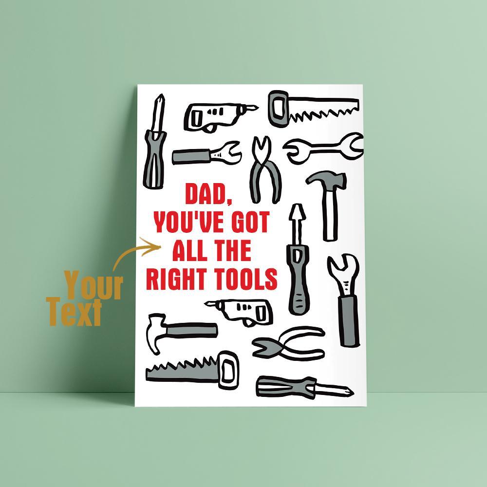 Custom Text Greeting Card Special Card Gift For Father's Day You Got The Right Tool - soufeeluk