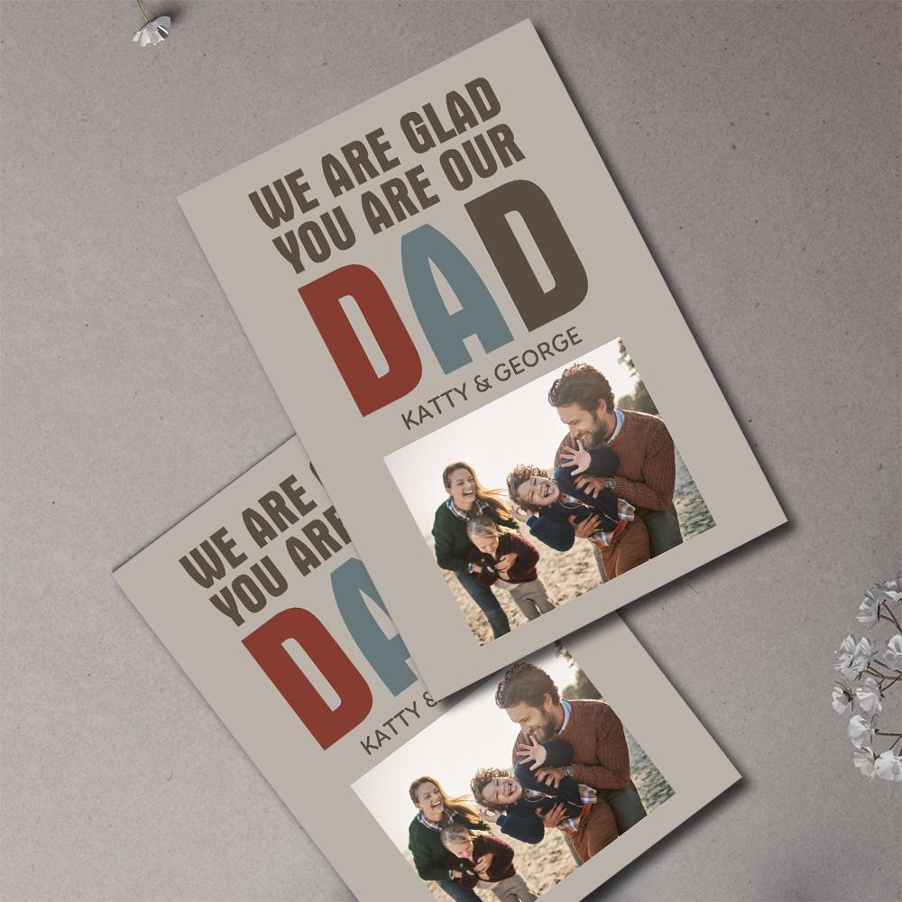 Custom Photo And Text Card For Father's Day Special Card Gift We Are Glad You Are Our Dad - soufeeluk