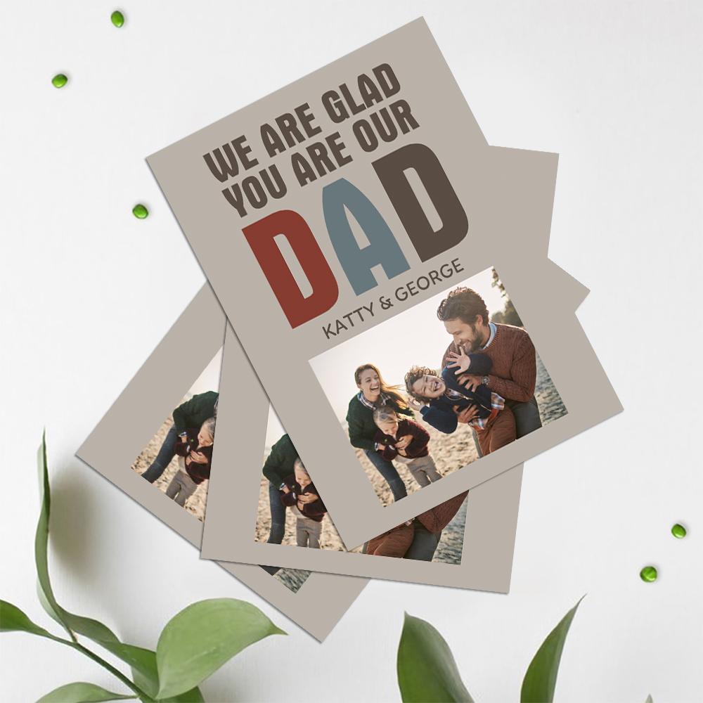 Custom Photo And Text Card For Father's Day Special Card Gift We Are Glad You Are Our Dad - soufeeluk