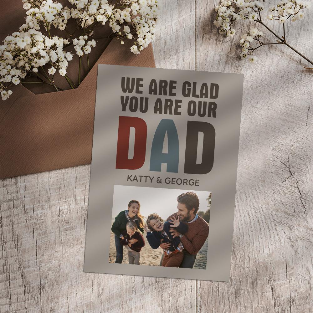 Custom Photo And Text Card For Father's Day Special Card Gift We Are Glad You Are Our Dad - soufeelde