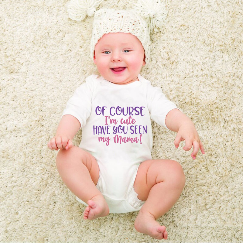 Newborn Sayings"Of Course I'm Cute Have You Seen My Mama" Baby Girl On