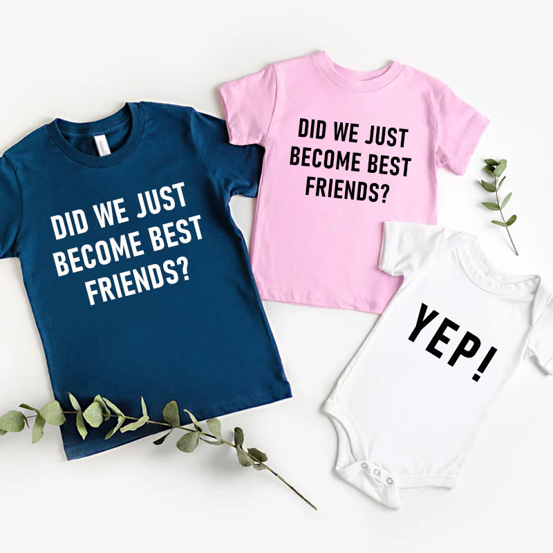 Did We Just Become Best Friends YEP!The Original Set of Matching Tees
