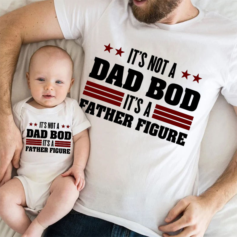 [Adult Tee]Father's Day It's Not a Dad Bod It's a Father Figure Matchi