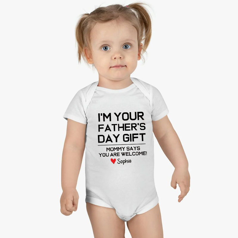 Customalized I'm your Fathers Day Gift Baby Boy&Girl Onesie