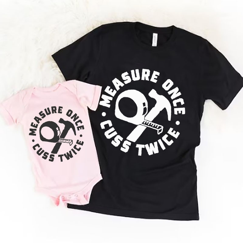 [Adult Tee]Measure Once Cuss Twice Father's day Matching Shirt