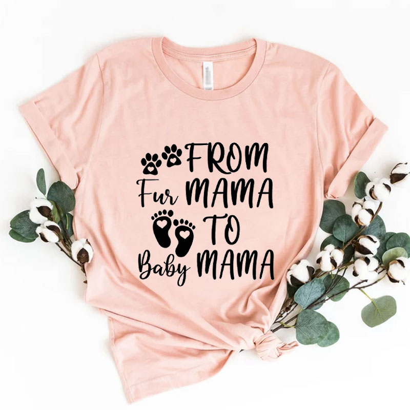 From Fur Mama To Baby Mama Pregnant T-shirt Baby Announcement New Mom Gifts