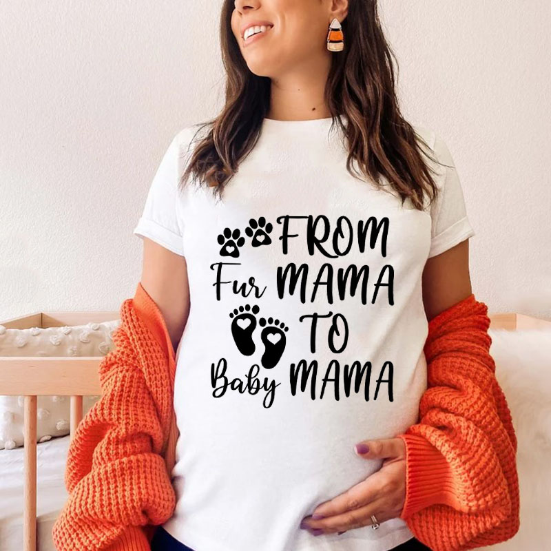 From Fur Mama To Baby Mama Pregnant T-shirt Baby Announcement New Mom Gifts