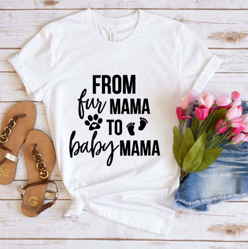 From Fur Mama To Baby Mama Pregnant T-shirt Baby Announcement New Mom Gifts