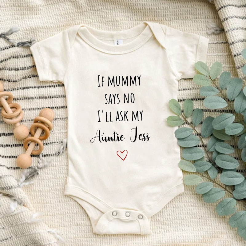 Custom If Mummy Says No I'll Ask My Auntie unisex Onesie