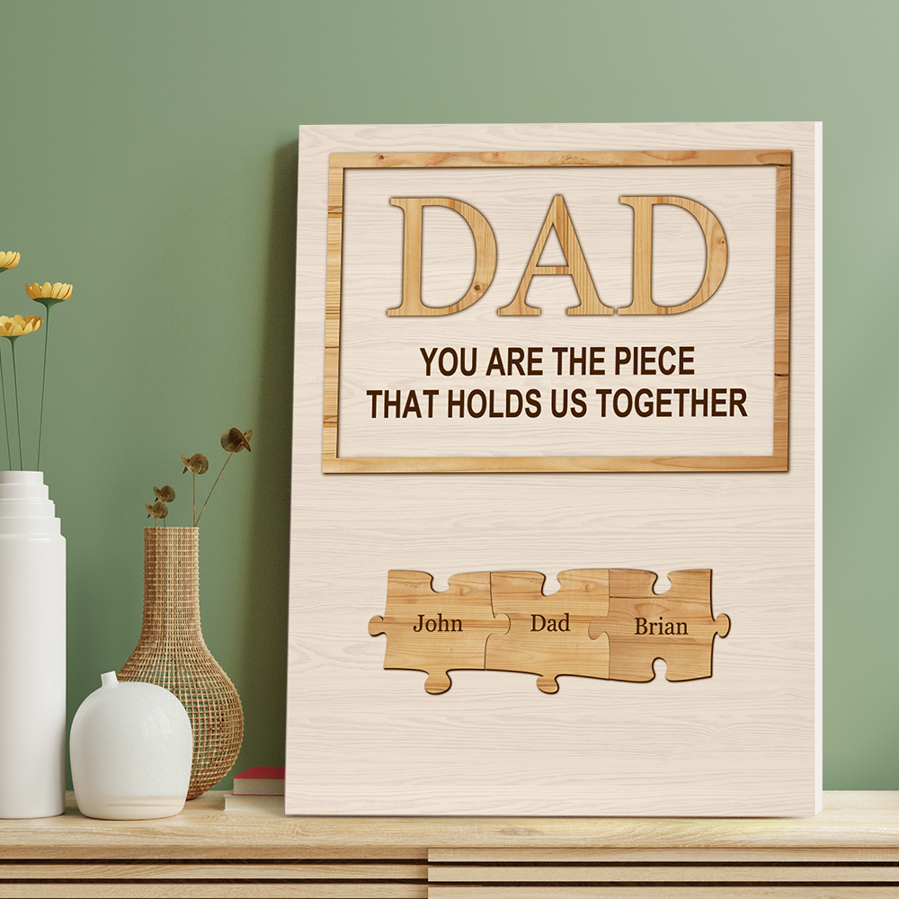 Custom Father's Day Gift For Dad, Dad Puzzle Sign Painting Gift For Dad From Daughter Or Son Piece That Holds Us Together