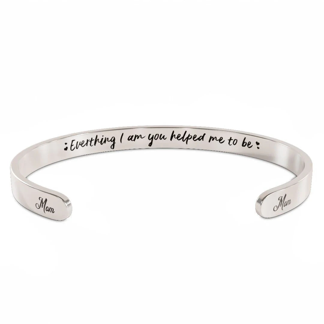 For Mom - Everything I Am You Helped Me To Be Bracelet