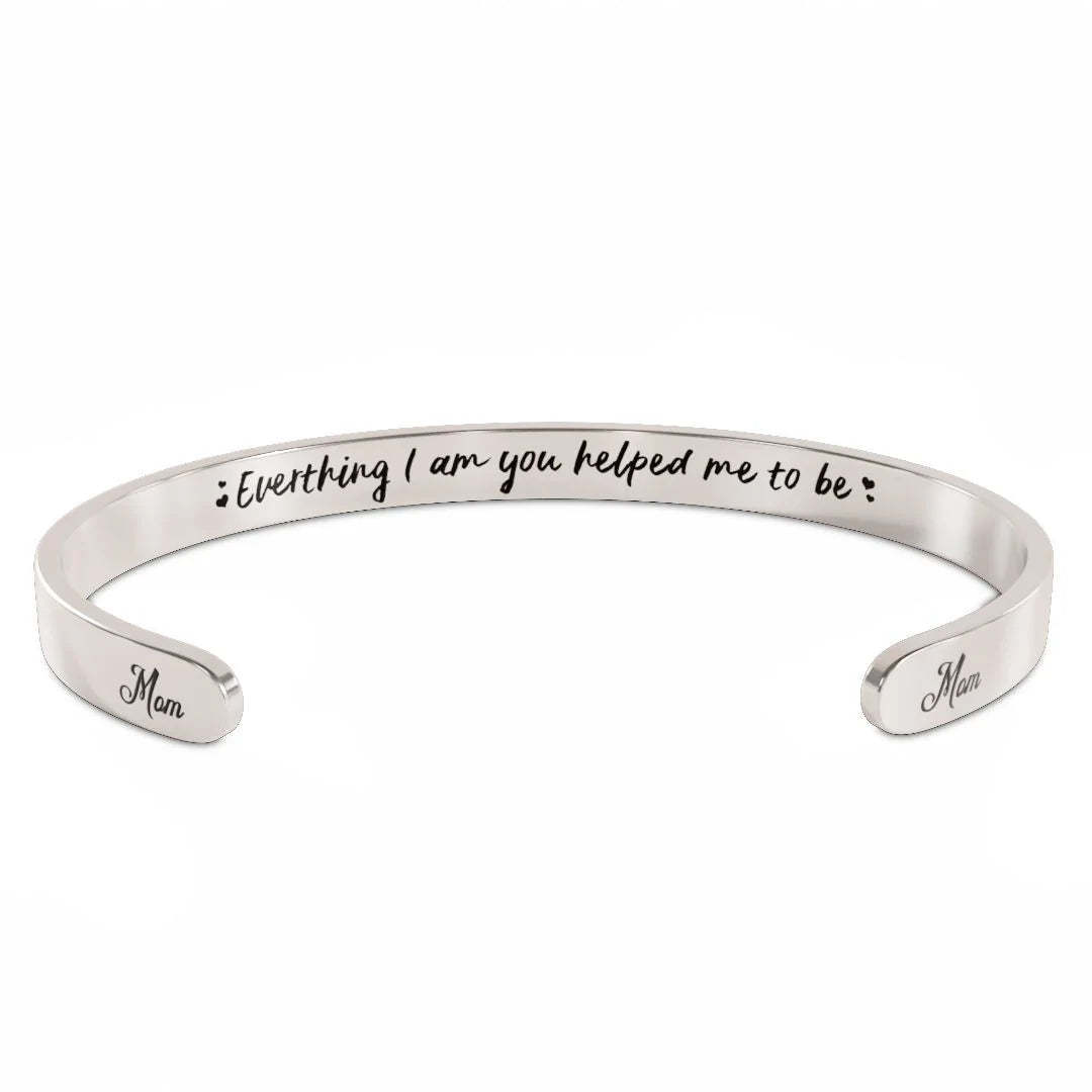 For Mom - Everything I Am You Helped Me To Be Bracelet