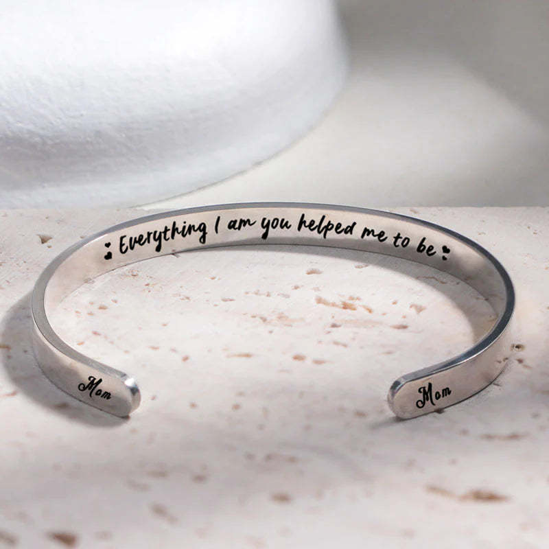 For Mom - Everything I Am You Helped Me To Be Bracelet