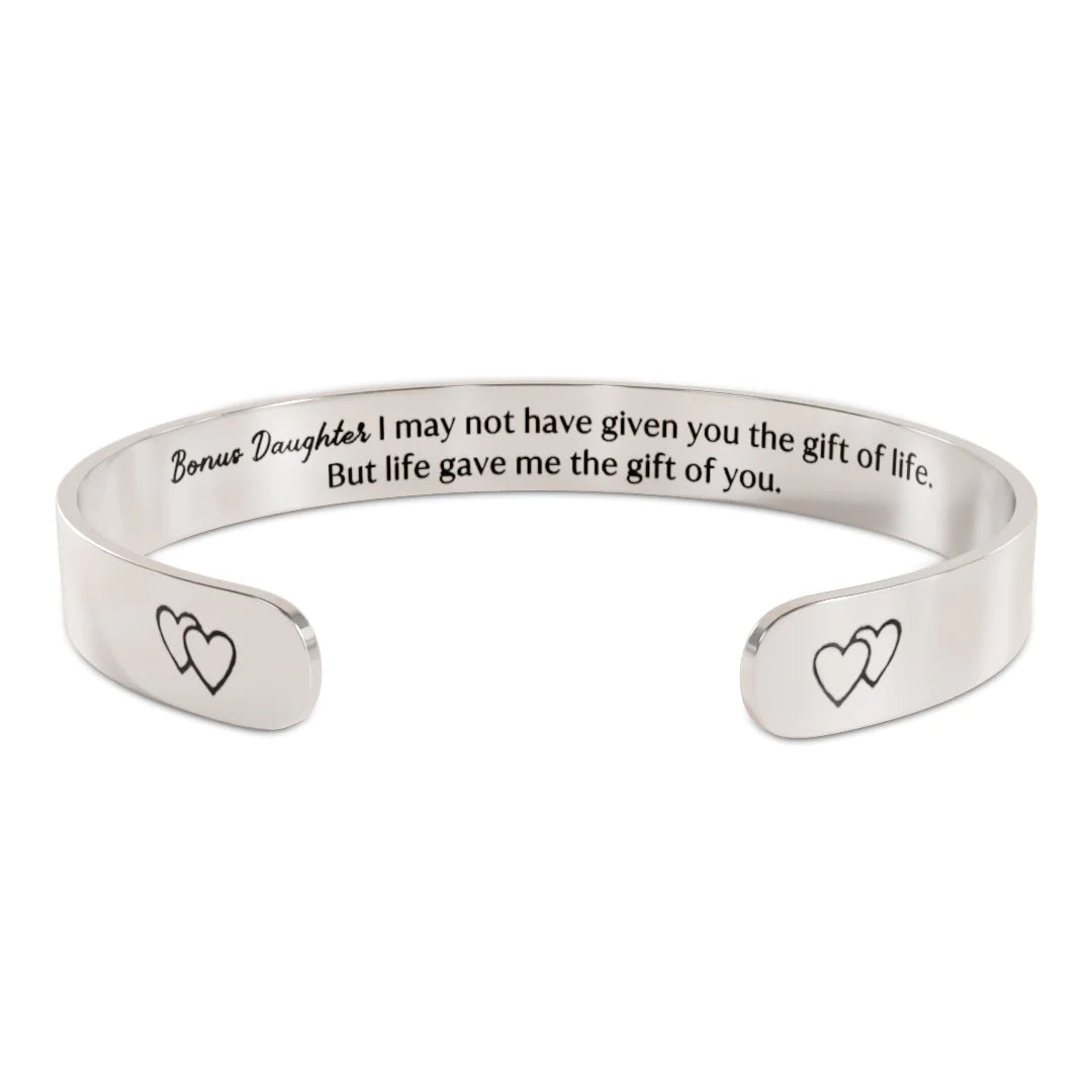 For Bonus Daughter - I Didn't Give You The Gift Of Life Life Gave Me The Gift Of You Cuff Bracelet-37bracelet