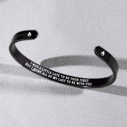For Love - I Was A Little Late To Be Your First But I Want All Of My Lasts To Be With You Fire Bracelet-37bracelet