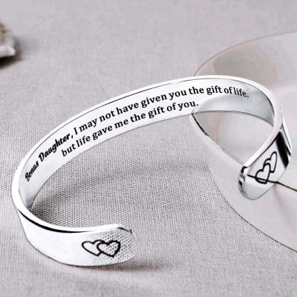 For Bonus Daughter - I Didn't Give You The Gift Of Life Life Gave Me The Gift Of You Cuff Bracelet-37bracelet