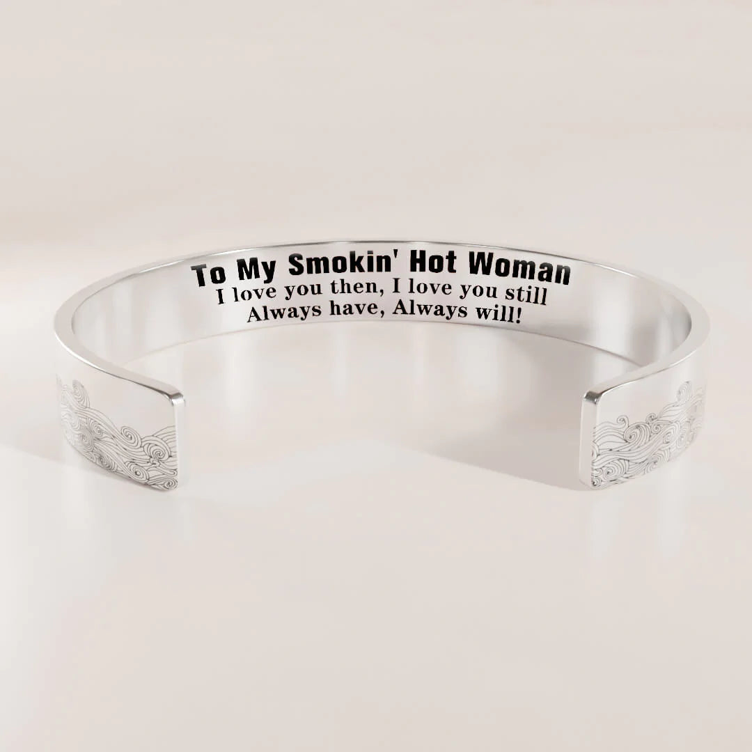 For Love - To My Smokin' Hot Woman I Love You Then, Still And Always Wave Cuff Bracelet-37bracelet