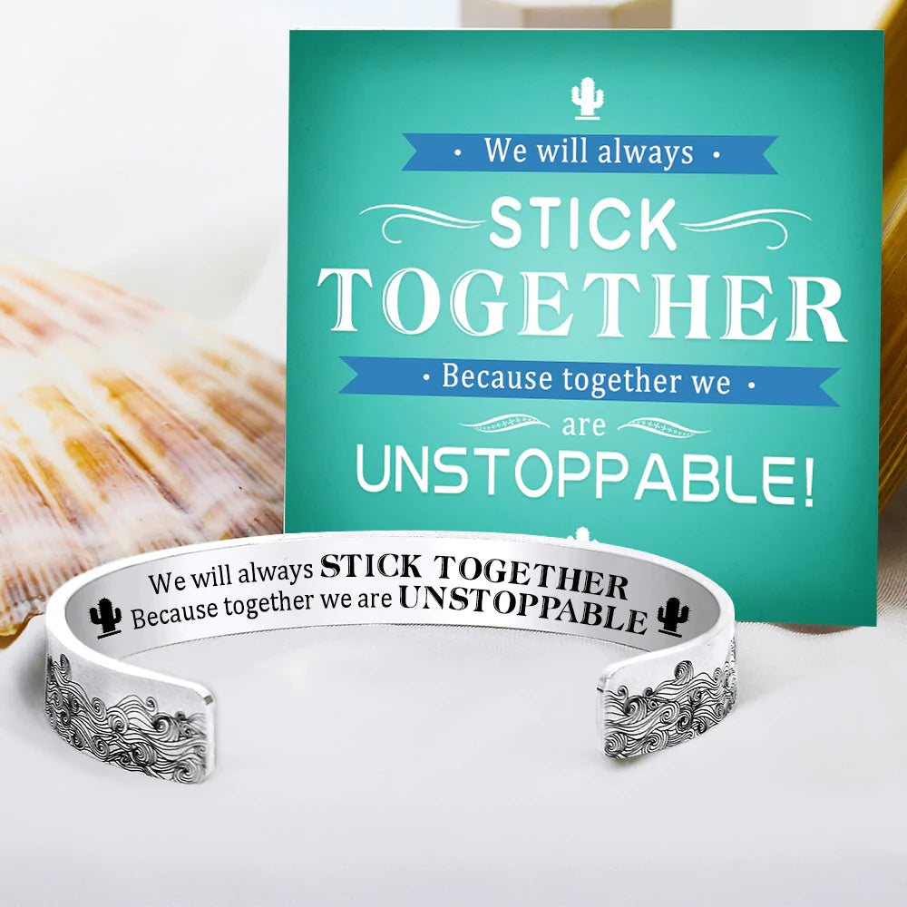 For Friends - We Will Always Stick Together Because Together We Are Unstoppable Wave Cuff Bracelet-37bracelet