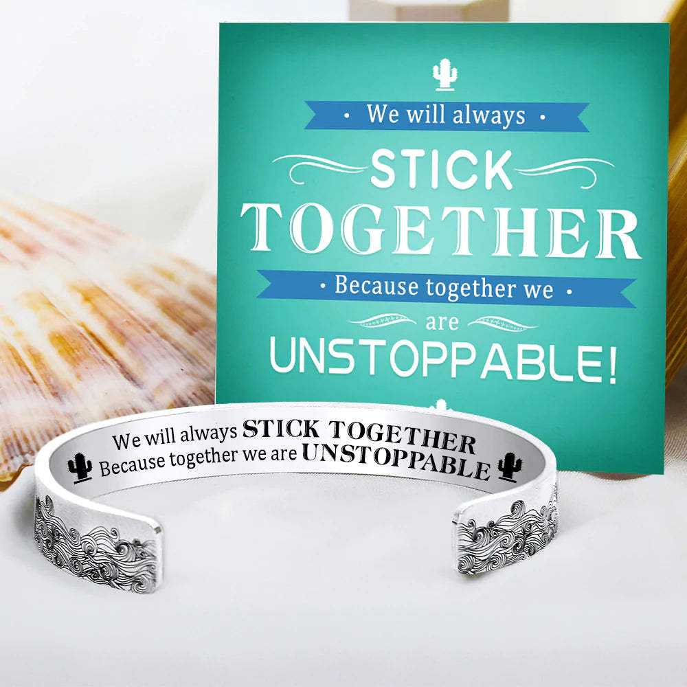 For Friends - We Will Always Stick Together Because Together We Are Unstoppable Wave Cuff Bracelet-37bracelet