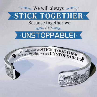 For Friends - We Will Always Stick Together Because Together We Are Unstoppable Wave Cuff Bracelet-37bracelet