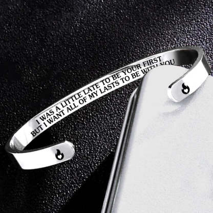 For Love - I Was A Little Late To Be Your First But I Want All Of My Lasts To Be With You Fire Bracelet-37bracelet