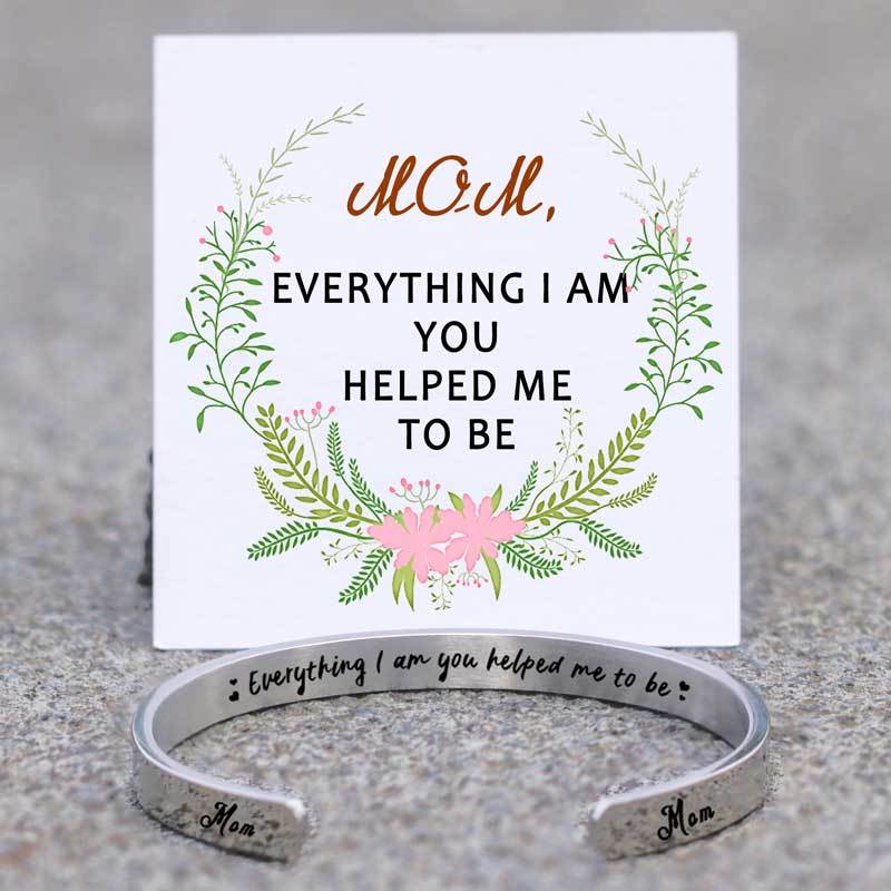 For Mom - Everything I Am You Helped Me To Be Bracelet