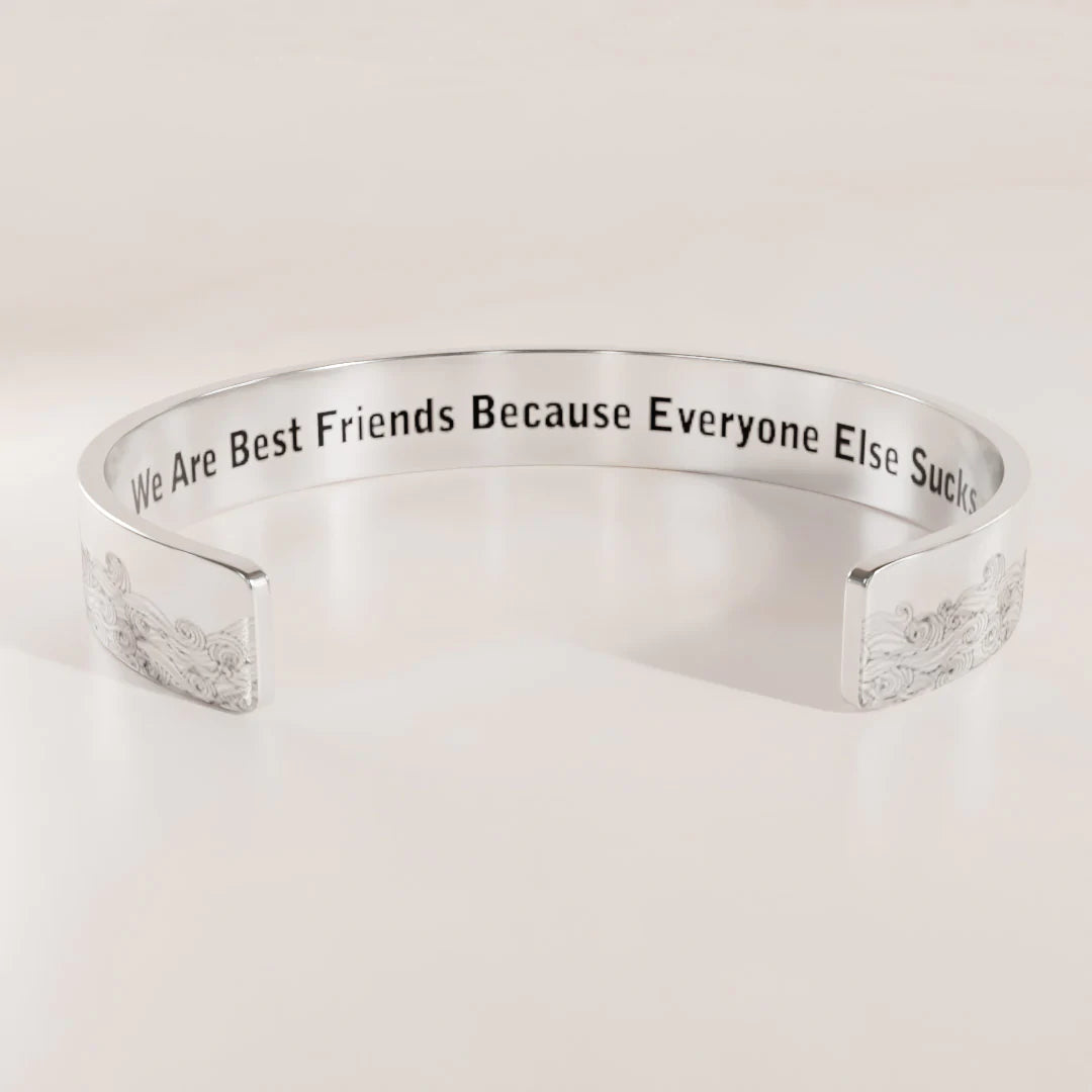 For Friends - We Are Best Friends Because Everyone Else Sucks Cuff Bracelet-37bracelet
