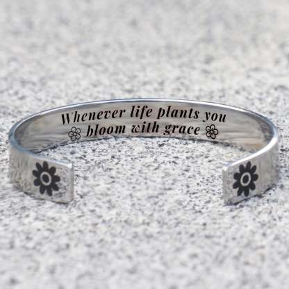 Whenever Life Plants You Bloom With Grace Bracelet