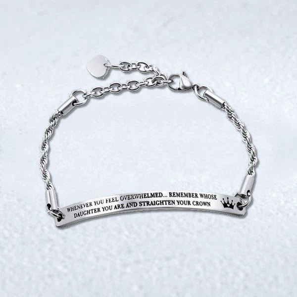 For Daughter - Whenever You Feel Overwhelmed Please Remember Whose Daughter You Are Crown Bracelet-37bracelet