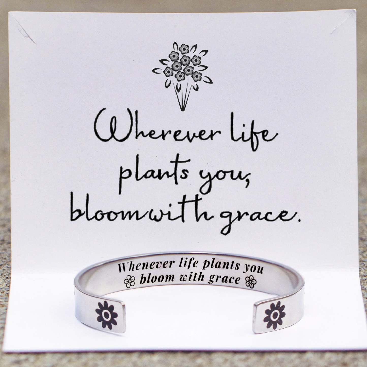 Whenever Life Plants You Bloom With Grace Bracelet