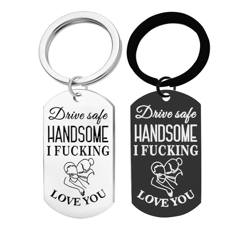 For Husband - Drive Safe Handsome Love You Keychain