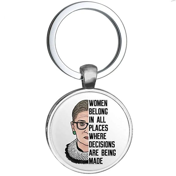For R.B.G - Women Belong In All Places Where Decisions Are Being Made Keychain