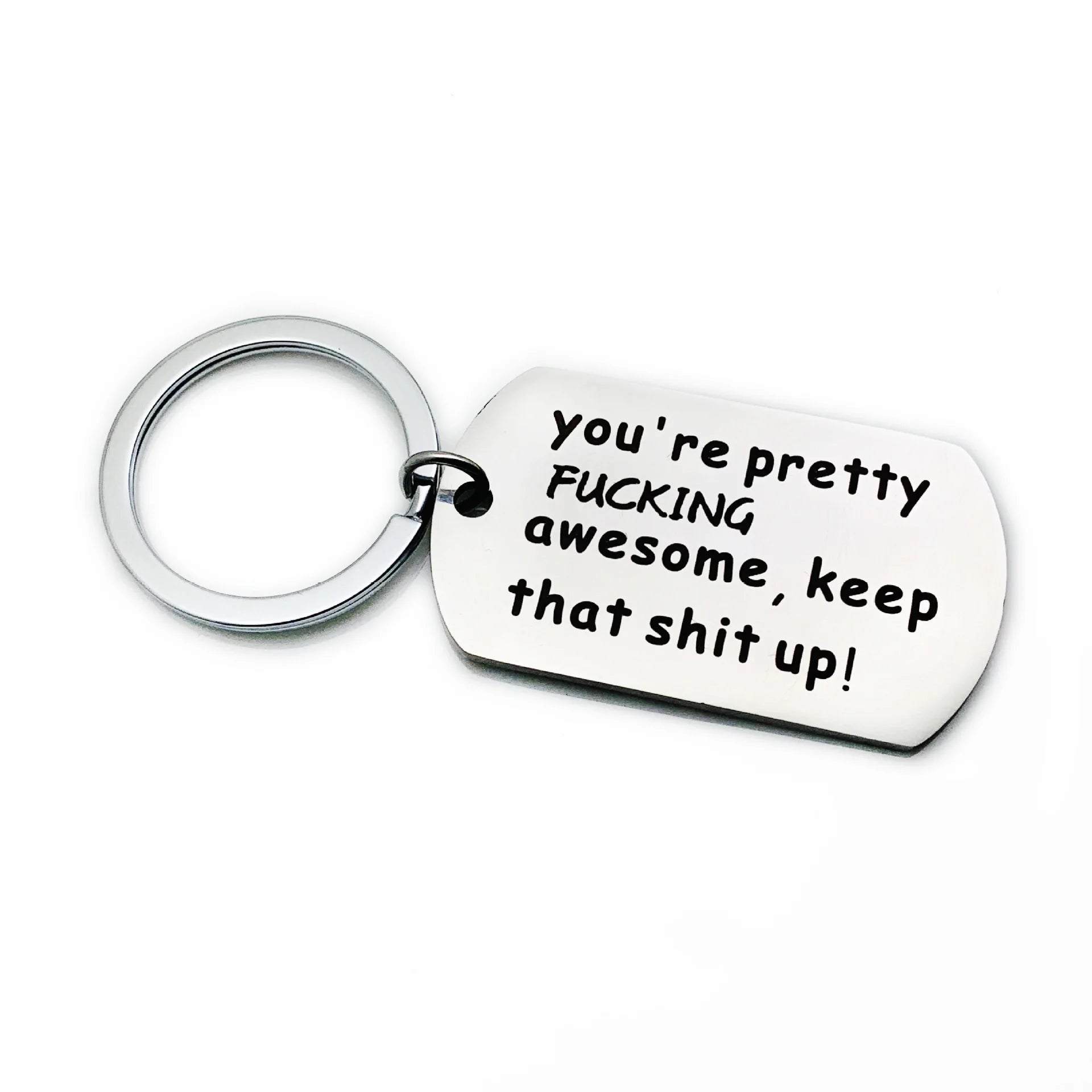 You're Pretty Fucking Awesome Keep That Shit Up Keychain