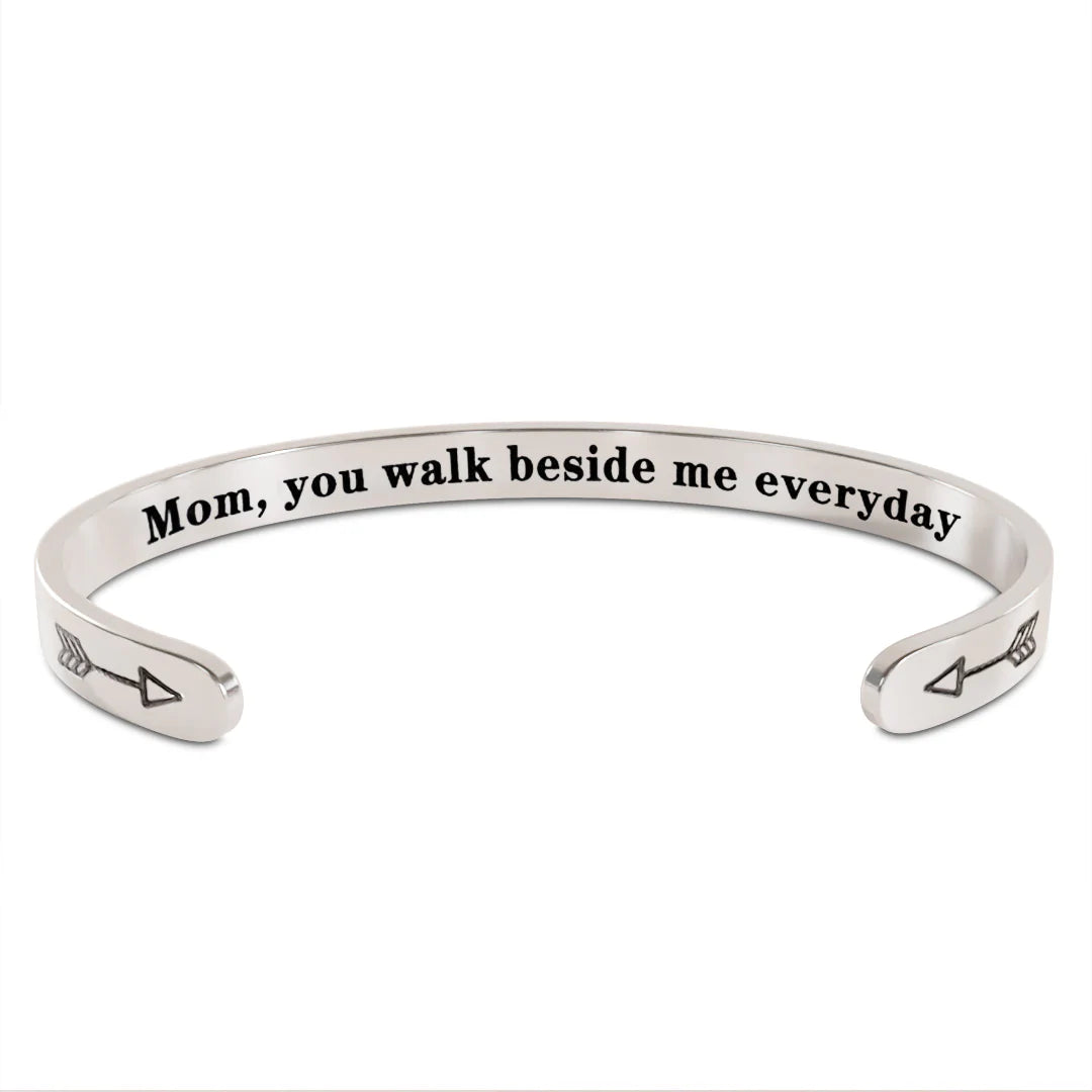 Memorial - Mom, You Walk Beside Me Everyday Cuff Bracelet