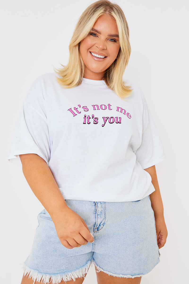 ItS Not Me, ItS You Slogan T-Shirt