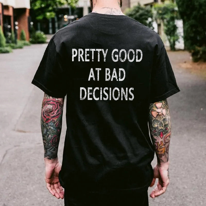 Pretty Good At Bad Decisions T-shirt