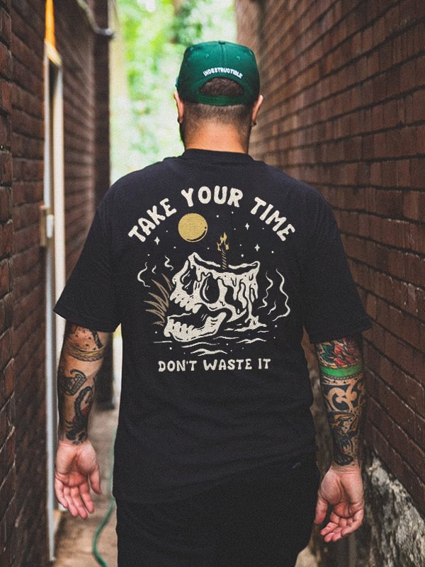 Take Your Time Don't Waste It T-shirt