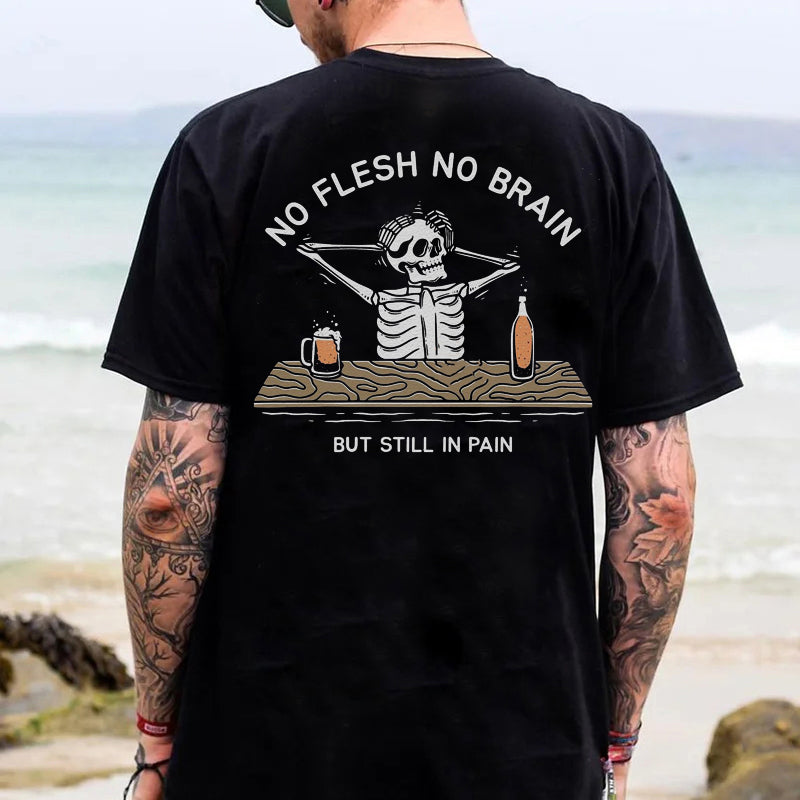 No Flesh No Brain But Still In Pain Printed Men’s T-shirt