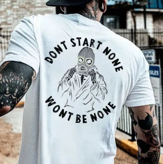 Tattoo inspired clothing: Don't Start None Wont Be None T-shirt-Wawl Soul