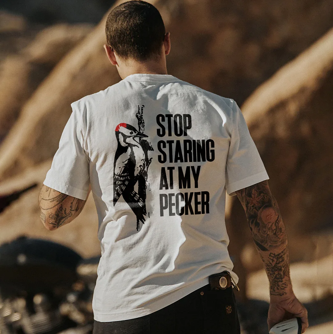Stop Staring At My Pecker Men's T-shirt