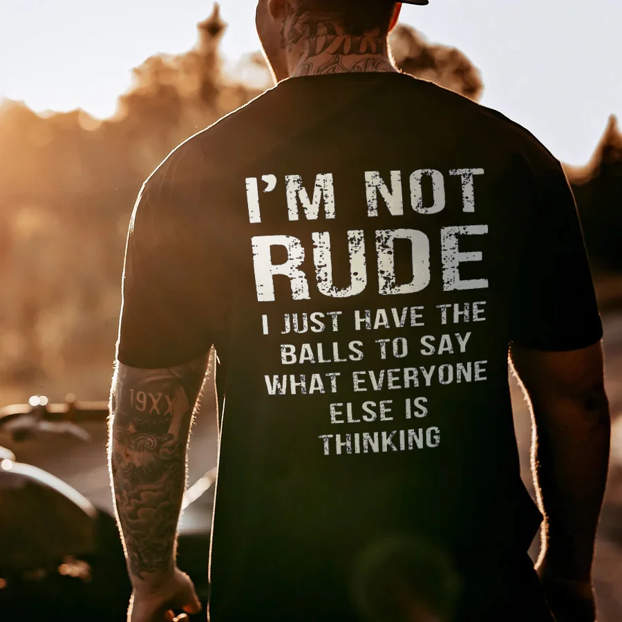 I'm Not Rude I Just Have The Balls To Say What Everyone Else Is Thinking Print Men's T-shirt