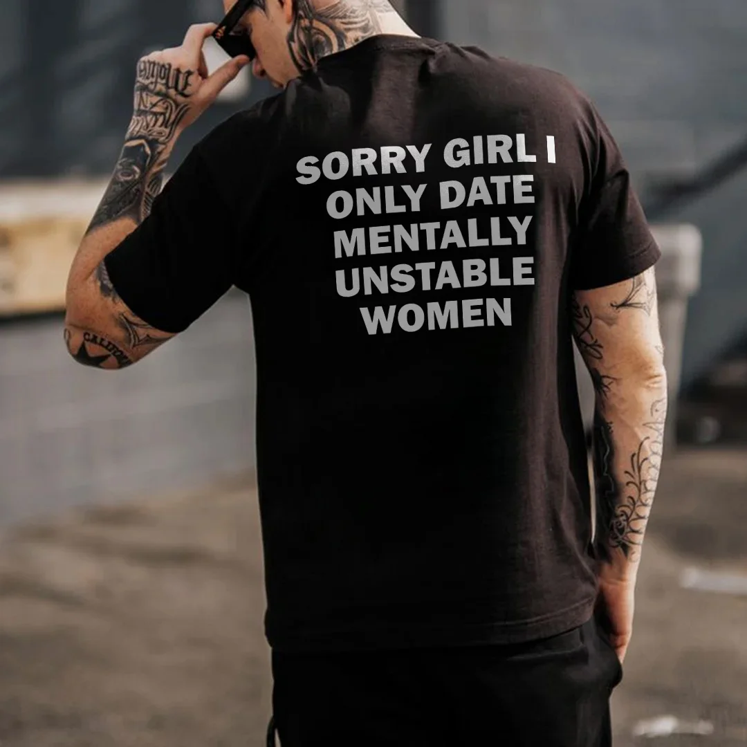 Sorry Girli Only Date Mentally Unstable Women Printed Men's T-shirt