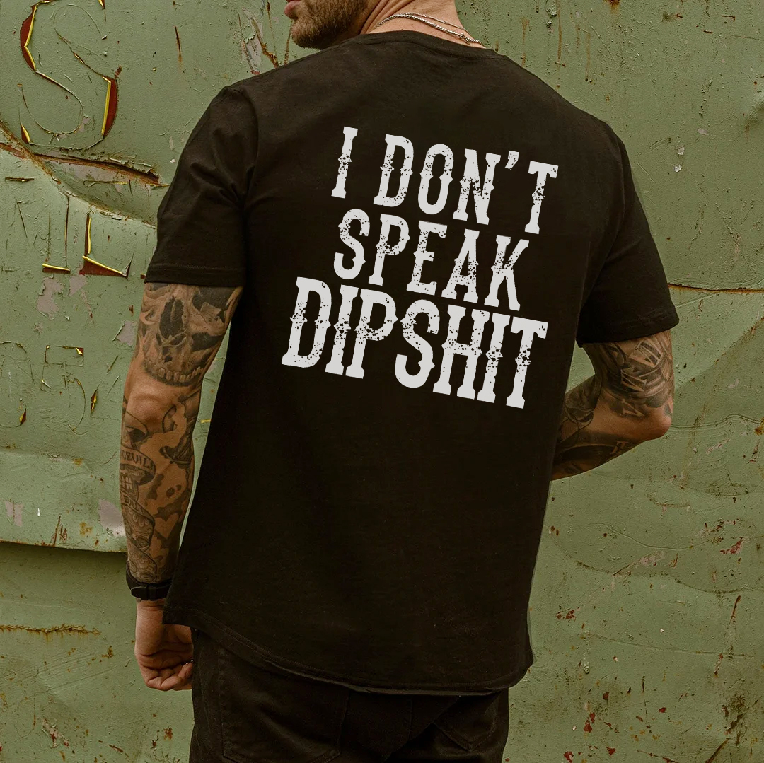 I Don't Speak Dipshit Printed Men's T-shirt