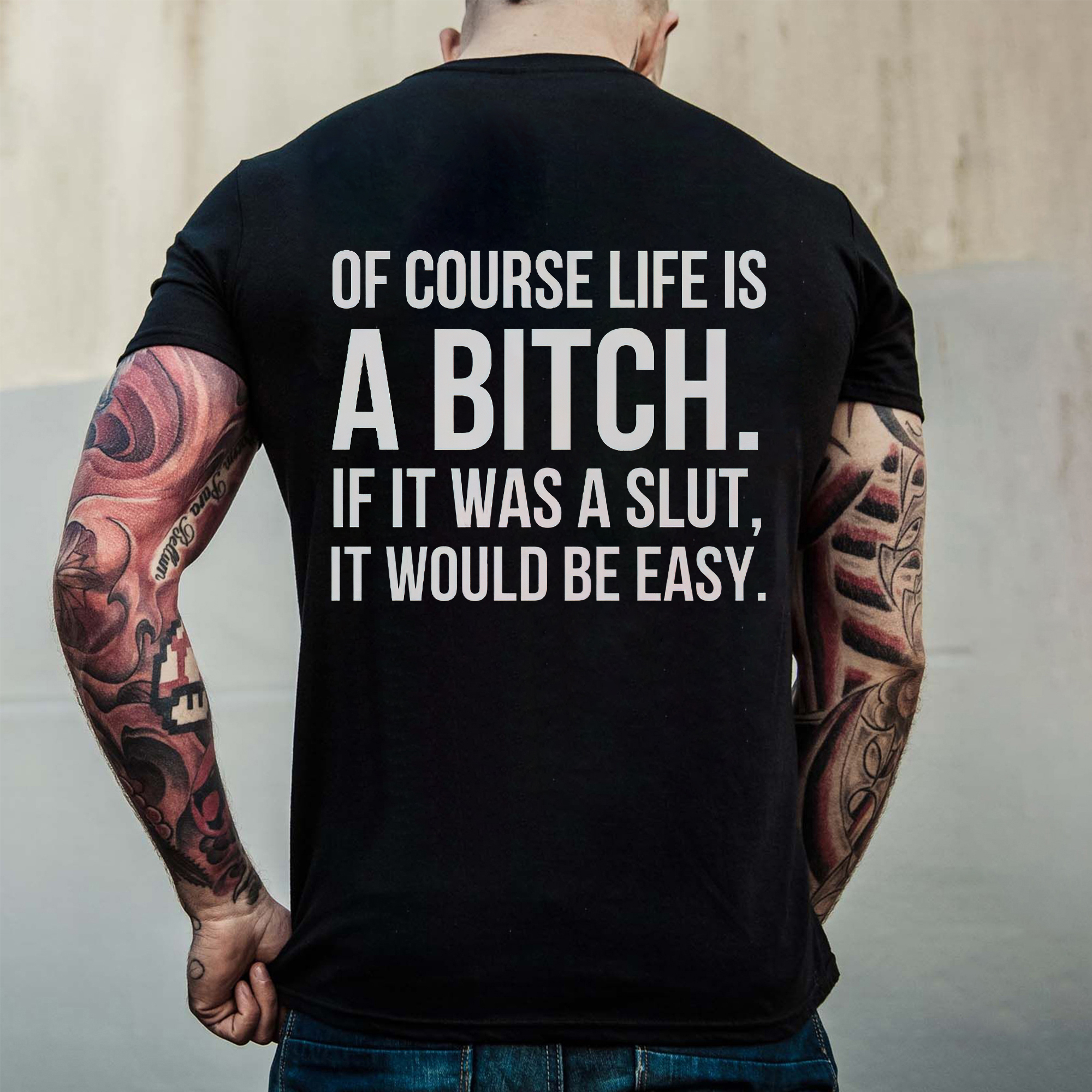 Of Course Life Is A Bitch Print Men's T-shirt