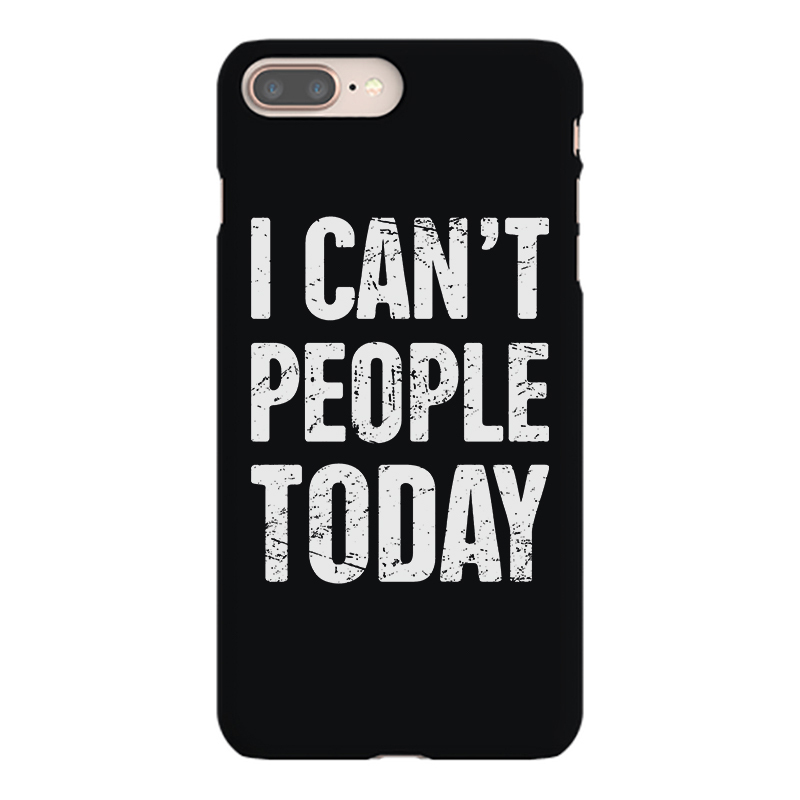 I Can't People Today Printed Phone Case-Forestso
