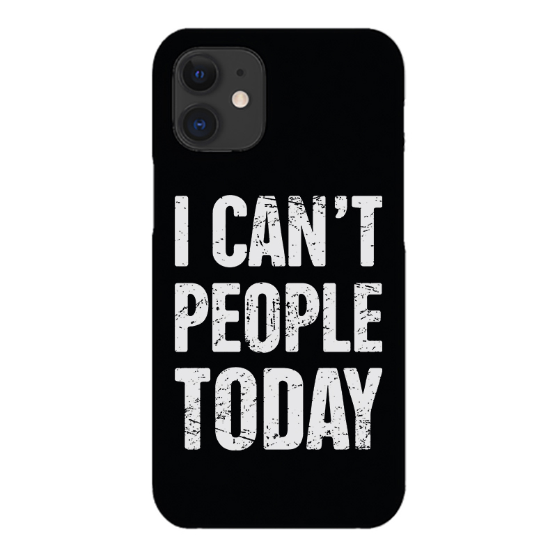 I Can't People Today Printed Phone Case-Forestso