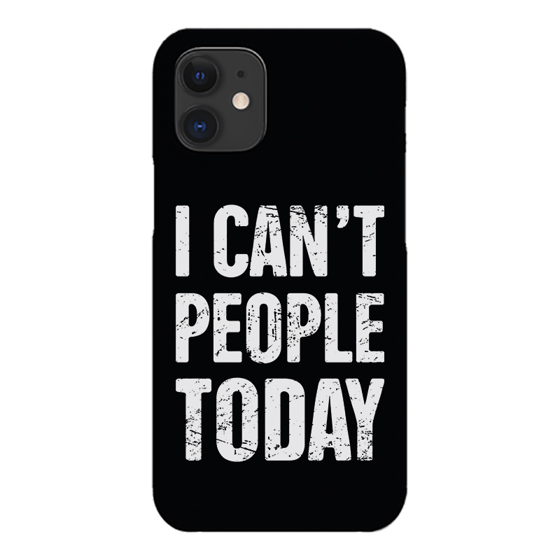 I Can't People Today Printed Phone Case-Forestso