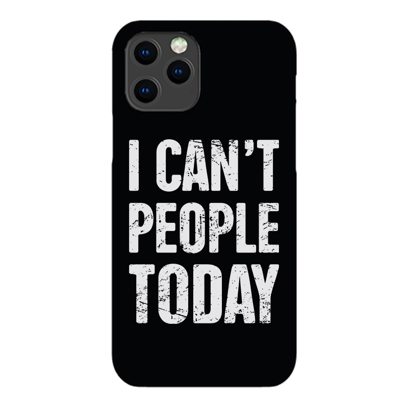 I Can't People Today Printed Phone Case-Forestso