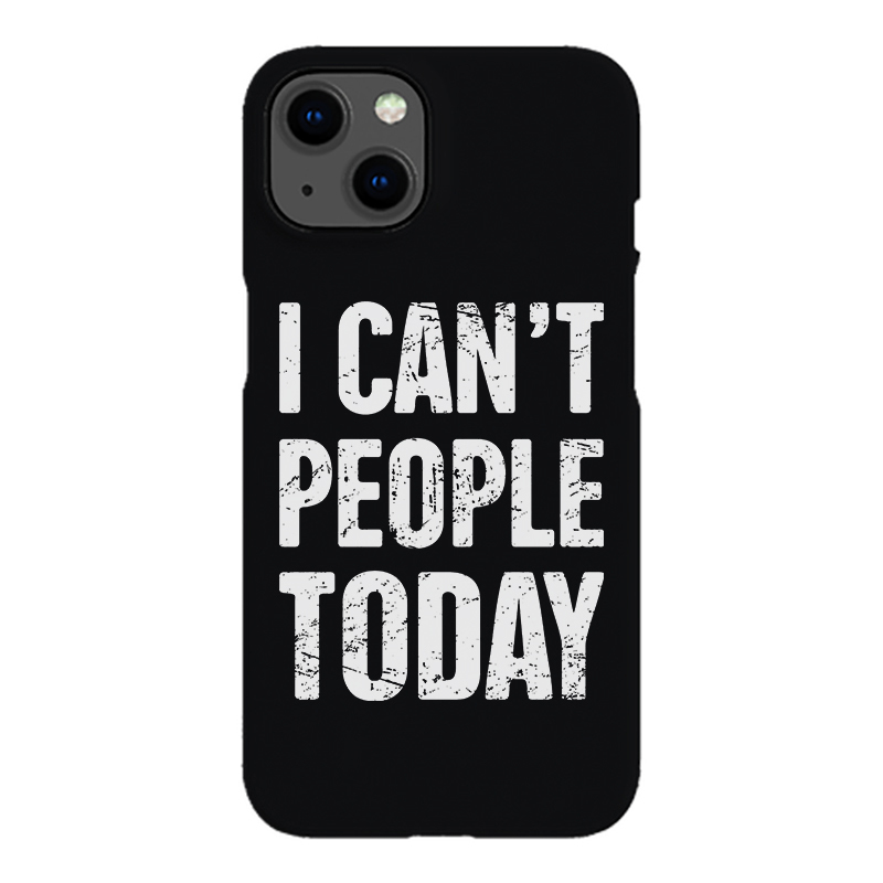 I Can't People Today Printed Phone Case-Forestso