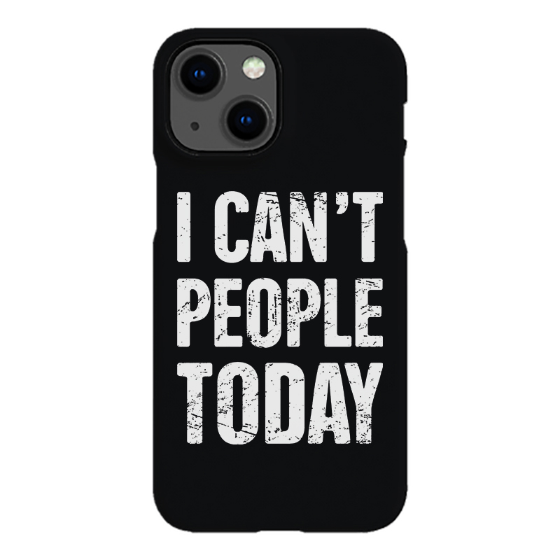 I Can't People Today Printed Phone Case-Forestso